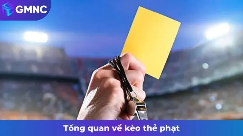 Tổng quan về kèo thẻ phạt